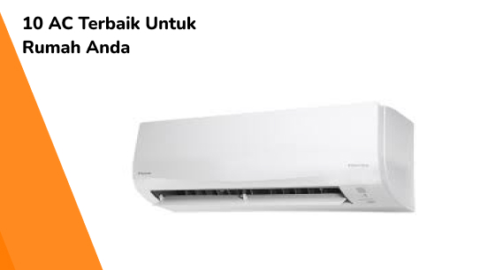 10 AC Terbaik untuk Rumah Anda: Pilihan Terbaru dan Terpopuler