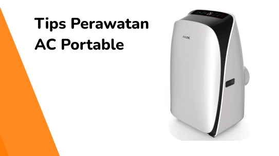 Tips Perawatan dan Maintenance Pada AC Portable