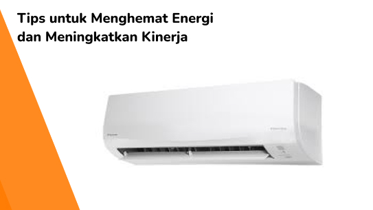 Mengoptimalkan Penggunaan AC: Tips untuk Menghemat Energi dan Meningkatkan Kinerja